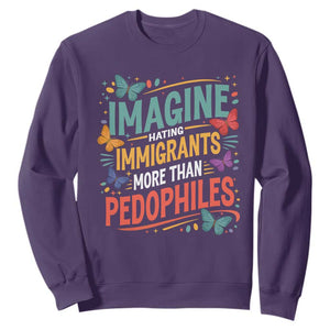 Imagine Hating Immigrants More Than Pedophiles Sweatshirt TS11 Purple Print Your Wear