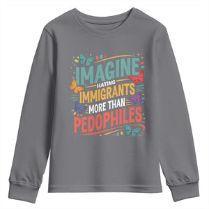 Imagine Hating Immigrants More Than Pedophiles Youth Sweatshirt TS11 Charcoal Print Your Wear