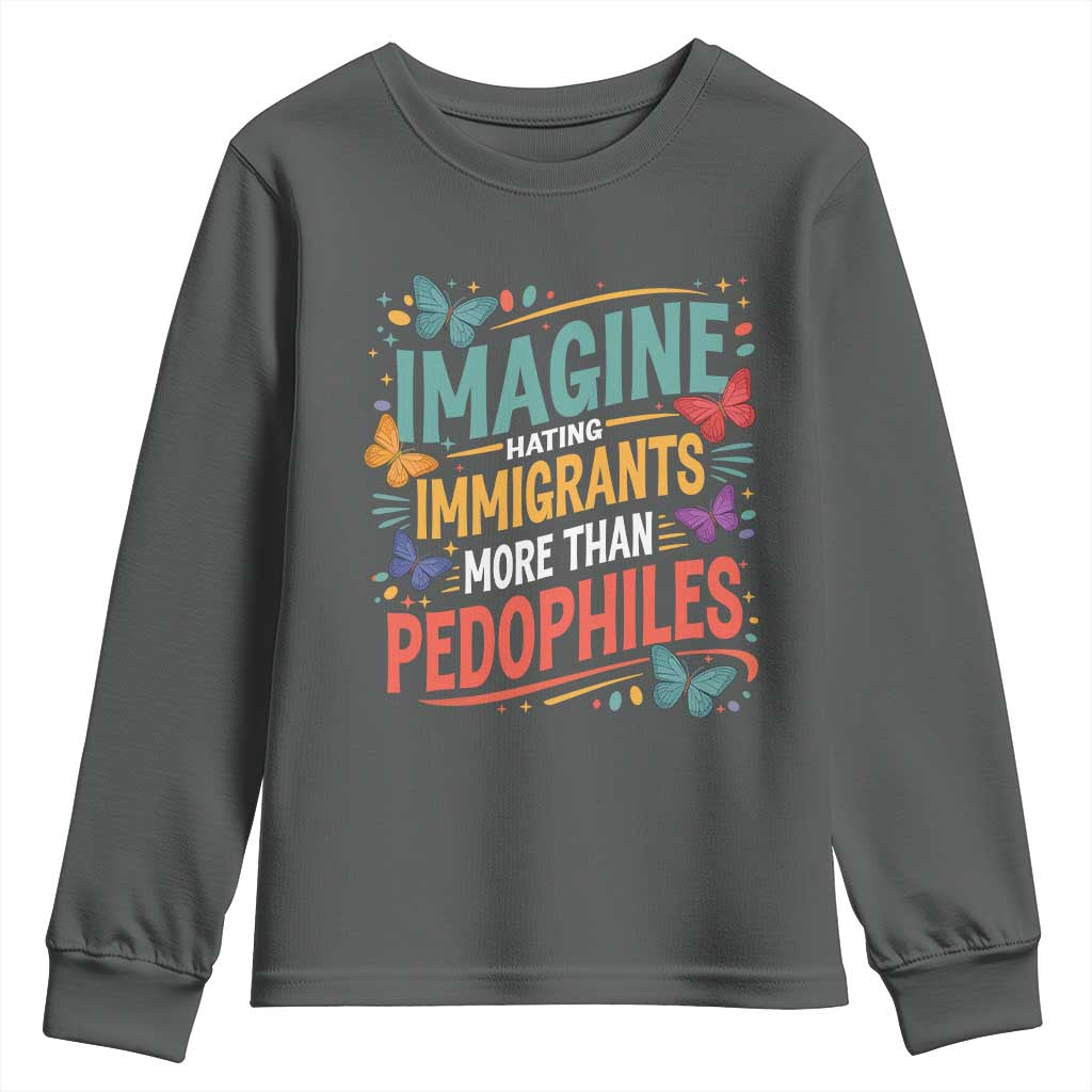 Imagine Hating Immigrants More Than Pedophiles Youth Sweatshirt TS11 Dark Heather Print Your Wear