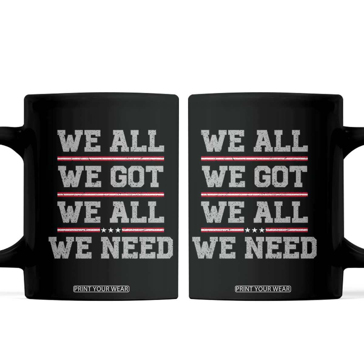 We All We Got We All We Need Coffee Mug Red Stripes Sport Fan TS11 Black Print Your Wear
