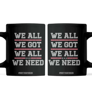 We All We Got We All We Need Coffee Mug Red Stripes Sport Fan TS11 Black Print Your Wear