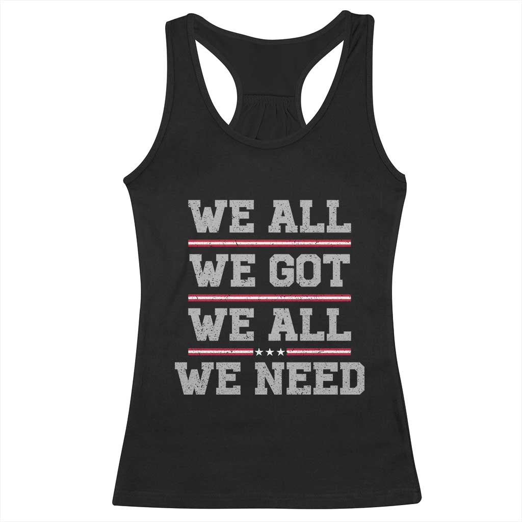 We All We Got We All We Need Racerback Tank Top Red Stripes Sport Fan TS11 Black Print Your Wear