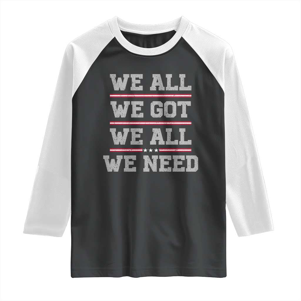 We All We Got We All We Need Raglan Shirt Red Stripes Sport Fan TS11 Black White Print Your Wear