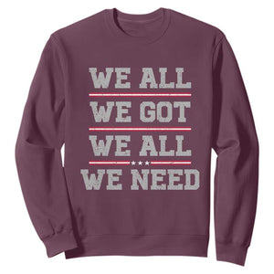 We All We Got We All We Need Sweatshirt Red Stripes Sport Fan TS11 Maroon Print Your Wear