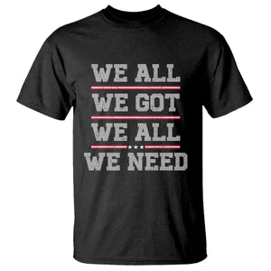We All We Got We All We Need T Shirt Red Stripes Sport Fan TS11 Black Print Your Wear