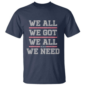 We All We Got We All We Need T Shirt Red Stripes Sport Fan TS11 Navy Print Your Wear