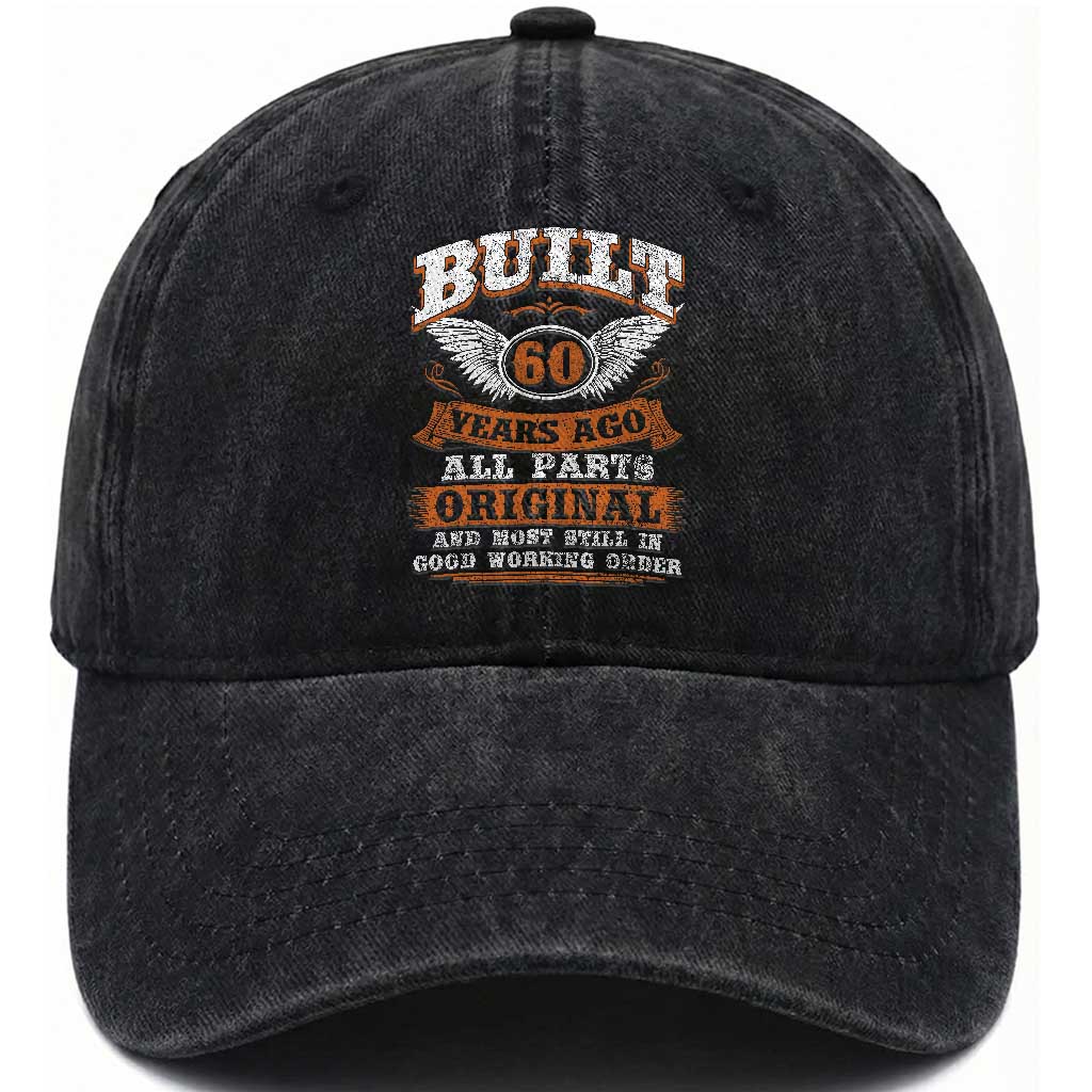 Funny 60th Birthday Washed Cotton Baseball Cap Built 60 Years Ago All Parts Original And Most Still In Good Working Order TS11 Print Your Wear