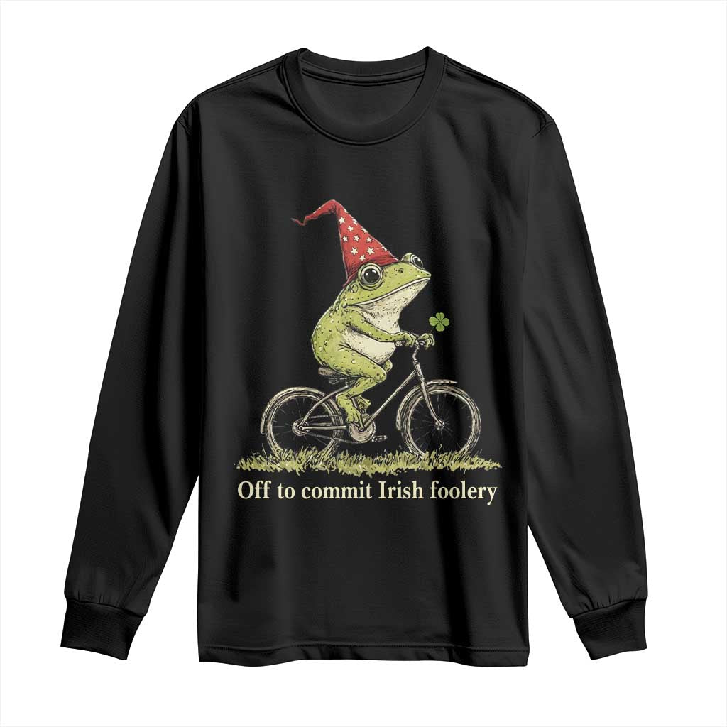 Funny Frog St Patricks Day Long Sleeve Shirt Off To Commit Irish Foolery Four Leaf Clover TS11 Black Print Your Wear