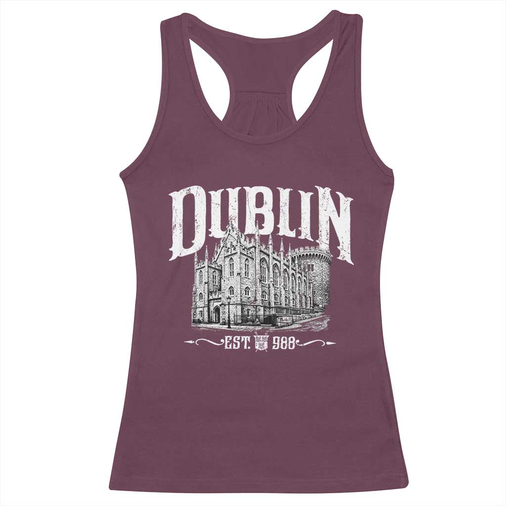 Dublin Castle Ireland Est 988 Travel Souvenir Racerback Tank Top TS11 Maroon Print Your Wear