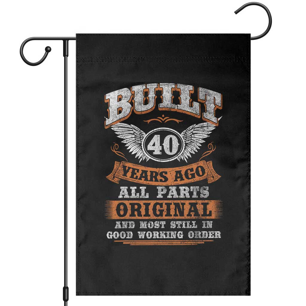 Funny 40th Birthday Garden Flag Built 40 Years Ago All Parts Original And Most Still In Good Working Order TS11 Black Print Your Wear