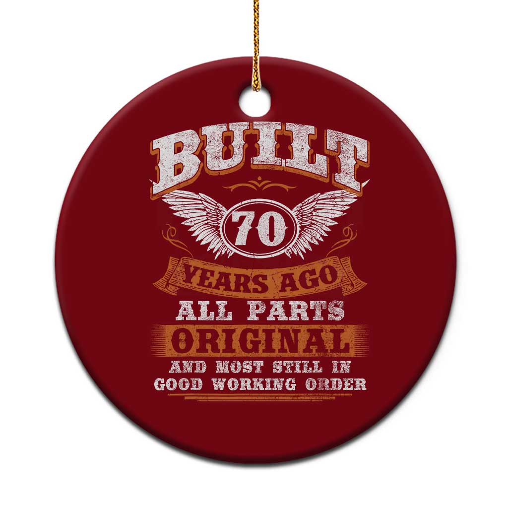 Funny 70th Birthday Ceramic Ornament Built 70 Years Ago All Parts Original And Most Still In Good Working Order TS11 1pc Red Print Your Wear