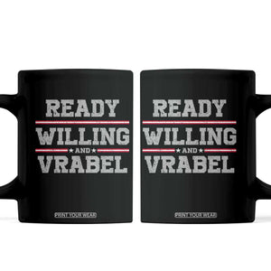 Ready Willing And Vrabel Coffee Mug Funny Football Coach NFE Quote TS11 Black Print Your Wear