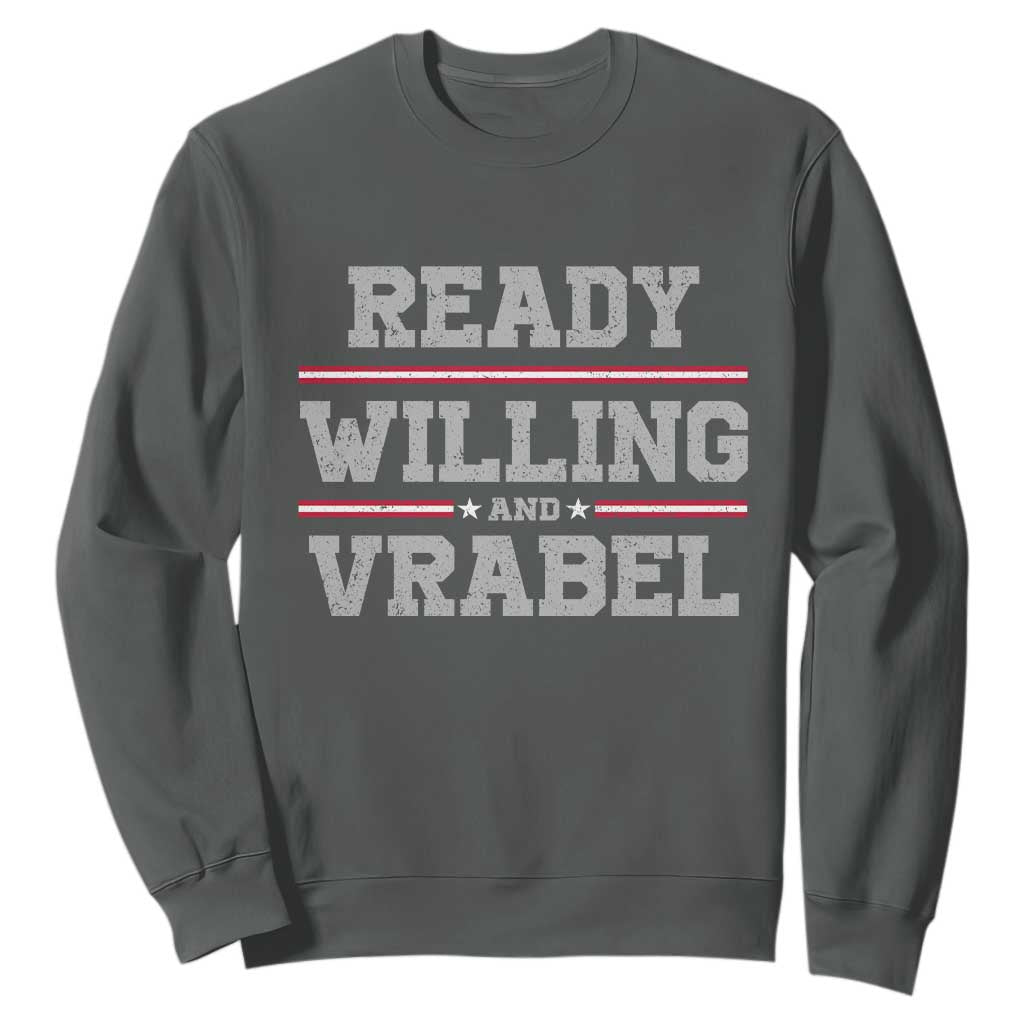 Ready Willing And Vrabel Sweatshirt Funny Football Coach NFE Quote TS11 Dark Heather Print Your Wear
