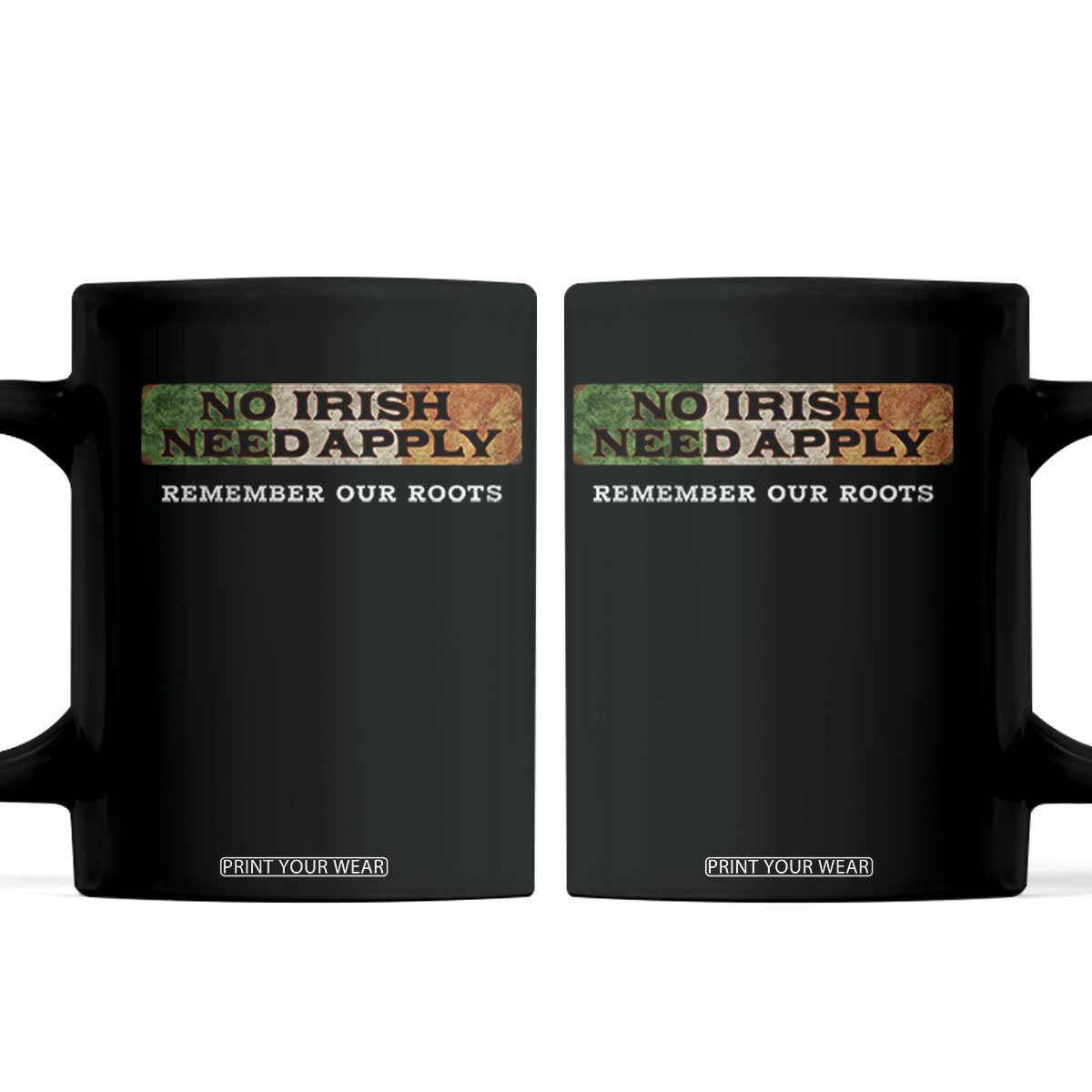 No Irish Need Apply Remember Our Roots Coffee Mug Celtic Pride History TS11 Black Print Your Wear