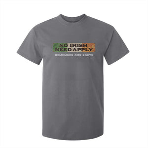 No Irish Need Apply Remember Our Roots T Shirt For Kid Celtic Pride History TS11 Charcoal Print Your Wear