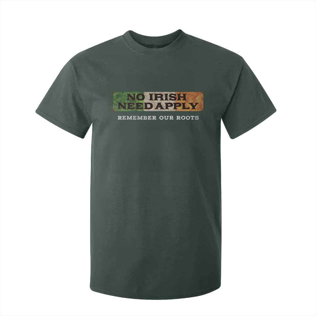 No Irish Need Apply Remember Our Roots T Shirt For Kid Celtic Pride History TS11 Dark Forest Green Print Your Wear