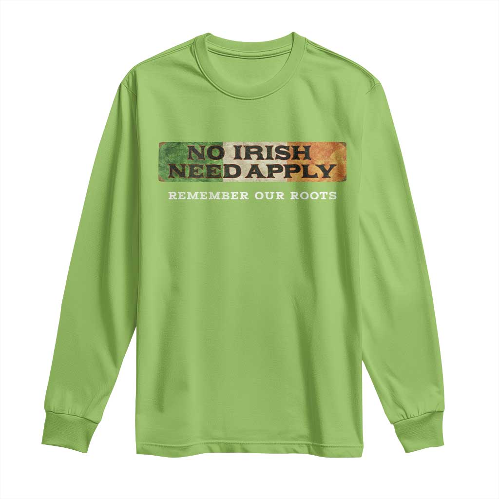 No Irish Need Apply Remember Our Roots Long Sleeve Shirt Celtic Pride History TS11 Lime Print Your Wear