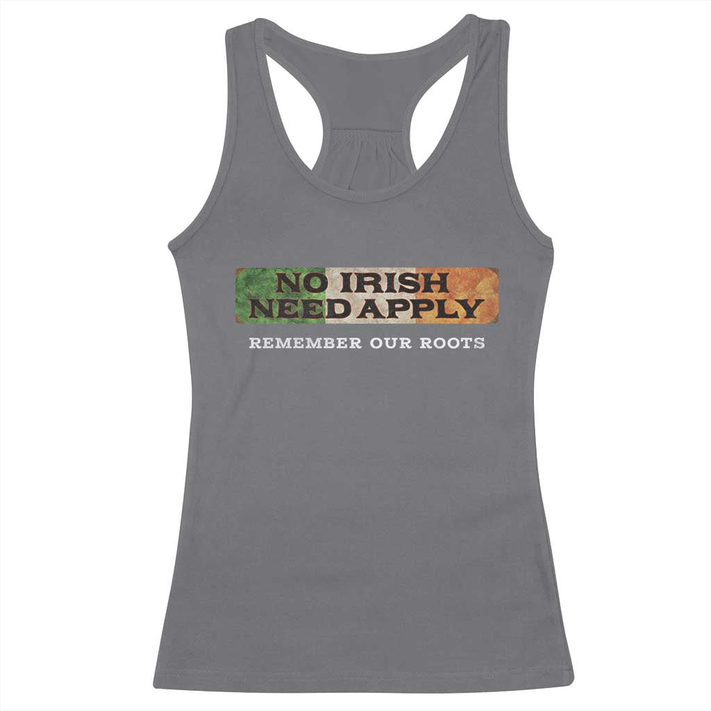No Irish Need Apply Remember Our Roots Racerback Tank Top Celtic Pride History TS11 Charcoal Print Your Wear