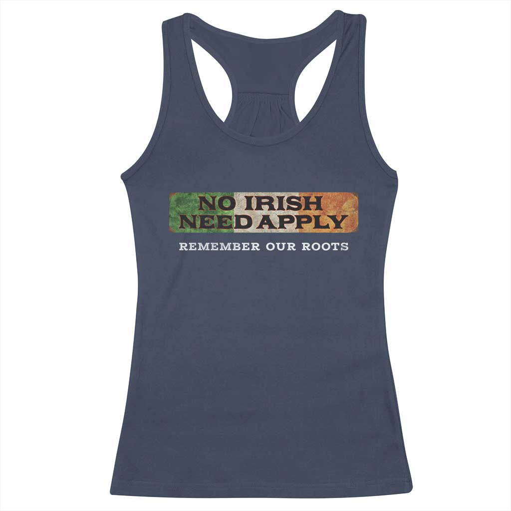 No Irish Need Apply Remember Our Roots Racerback Tank Top Celtic Pride History TS11 Navy Print Your Wear