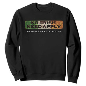 No Irish Need Apply Remember Our Roots Sweatshirt Celtic Pride History TS11 Black Print Your Wear