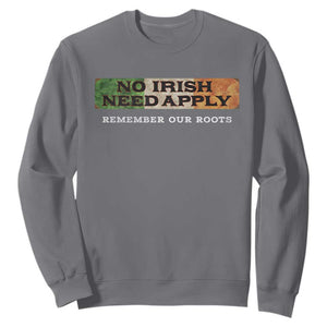 No Irish Need Apply Remember Our Roots Sweatshirt Celtic Pride History TS11 Charcoal Print Your Wear