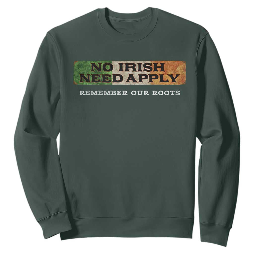 No Irish Need Apply Remember Our Roots Sweatshirt Celtic Pride History TS11 Dark Forest Green Print Your Wear