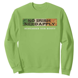 No Irish Need Apply Remember Our Roots Sweatshirt Celtic Pride History TS11 Lime Print Your Wear