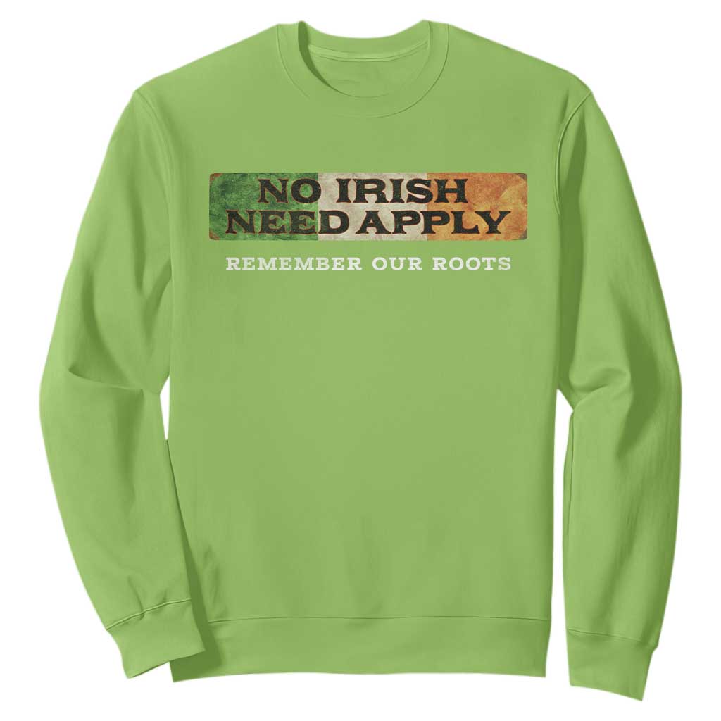 No Irish Need Apply Remember Our Roots Sweatshirt Celtic Pride History TS11 Lime Print Your Wear