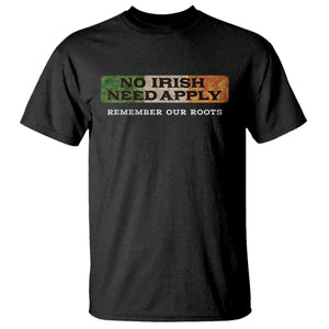 No Irish Need Apply Remember Our Roots T Shirt Celtic Pride History TS11 Black Print Your Wear