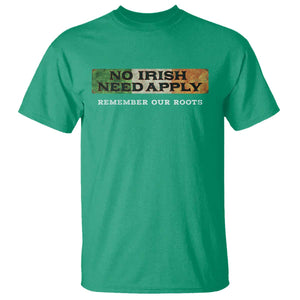 No Irish Need Apply Remember Our Roots T Shirt Celtic Pride History TS11 Irish Green Print Your Wear