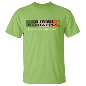 No Irish Need Apply Remember Our Roots T Shirt Celtic Pride History TS11 Lime Print Your Wear