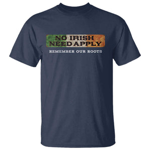 No Irish Need Apply Remember Our Roots T Shirt Celtic Pride History TS11 Navy Print Your Wear