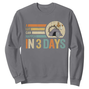 Easter A Lot Can Happen In 3 Days Religious Sweatshirt TS11 Charcoal Print Your Wear