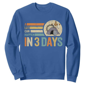 Easter A Lot Can Happen In 3 Days Religious Sweatshirt TS11 Royal Blue Print Your Wear