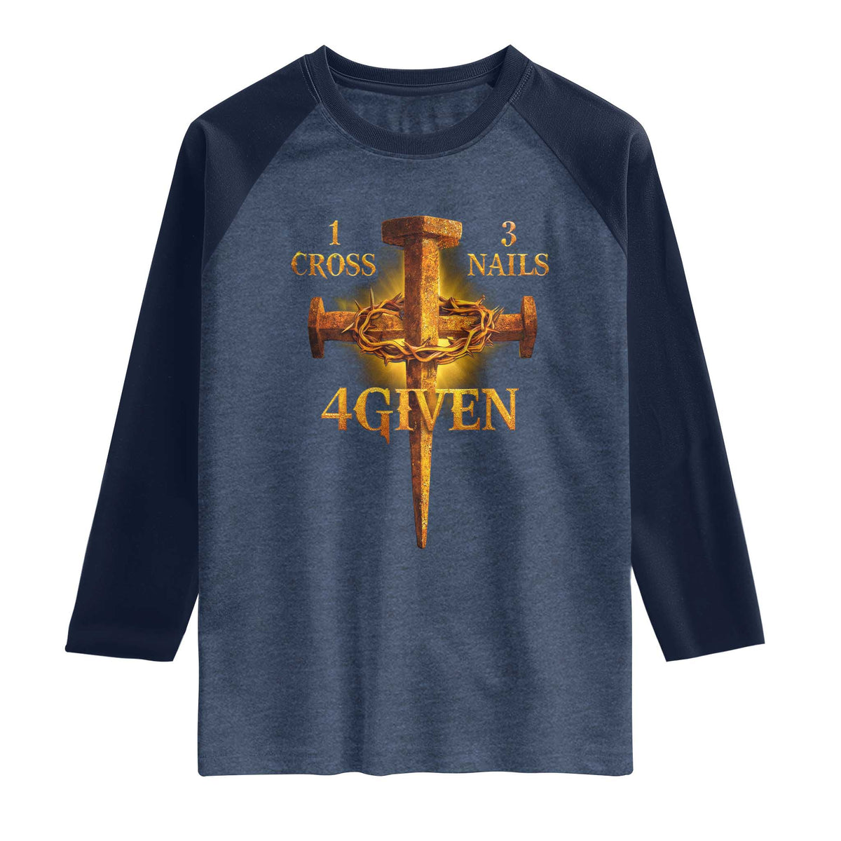 Christian One Cross Three Nails Four Given Raglan Shirt Jesus God TS11 Heather Denim Navy Print Your Wear