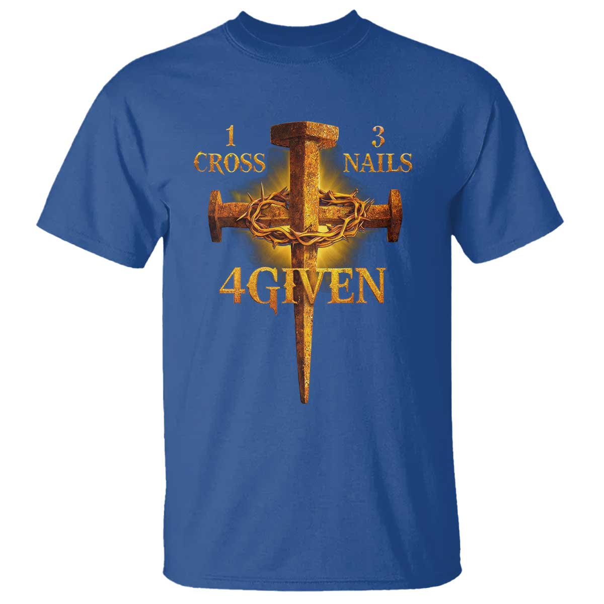 Christian One Cross Three Nails Four Given T Shirt Jesus God TS11 Royal Blue Print Your Wear