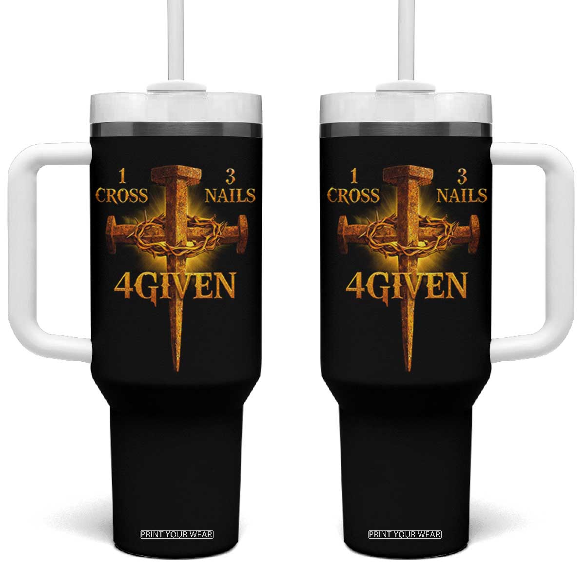 Christian One Cross Three Nails Four Given Tumbler With Handle Jesus God TS11 One Size: 40 oz Black Print Your Wear