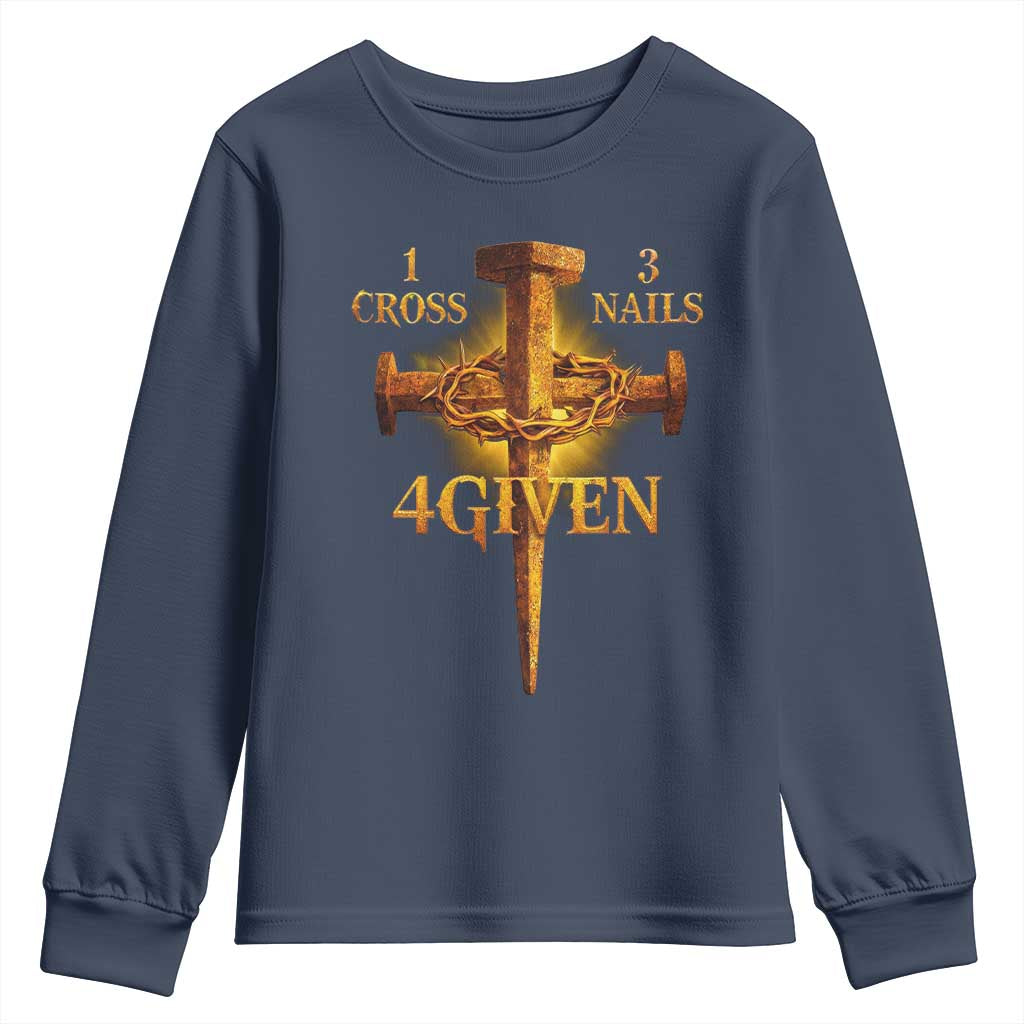 Christian One Cross Three Nails Four Given Youth Sweatshirt Jesus God TS11 Navy Print Your Wear