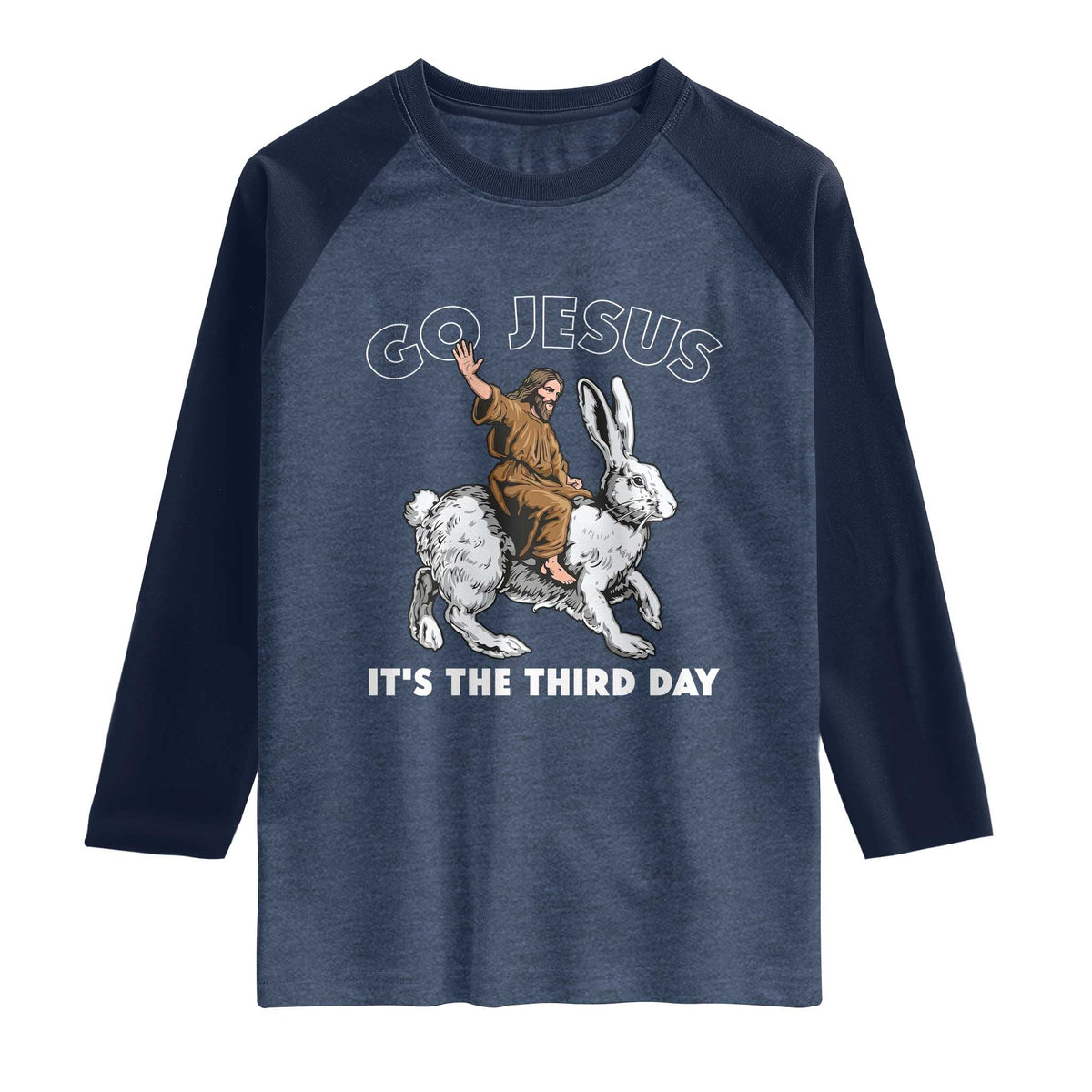 Funny Christian Easter Raglan Shirt Go Jesus It Is The Third Day Religious Bunny TS11 Heather Denim Navy Print Your Wear