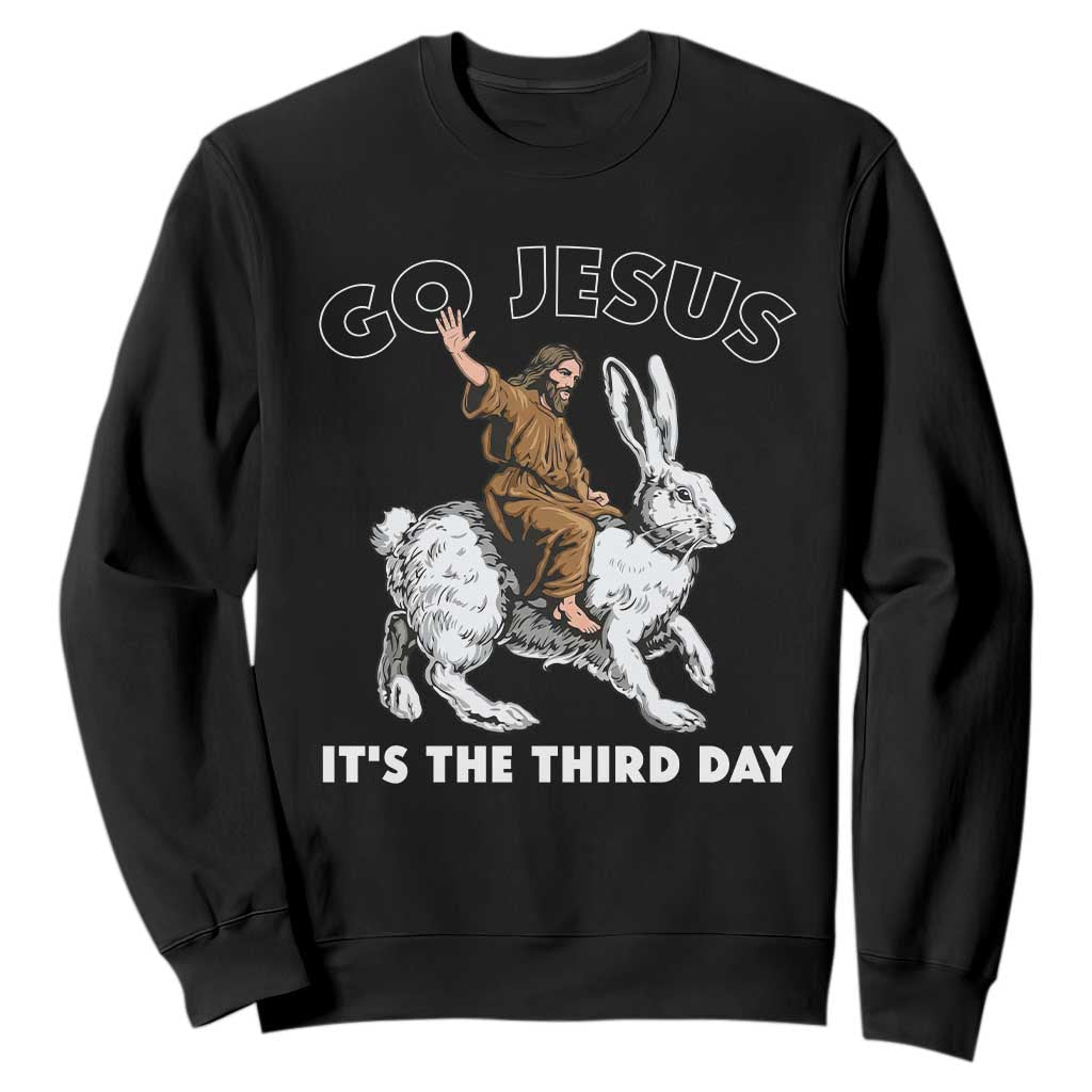 Funny Christian Easter Sweatshirt Go Jesus It Is The Third Day Religious Bunny TS11 Black Print Your Wear