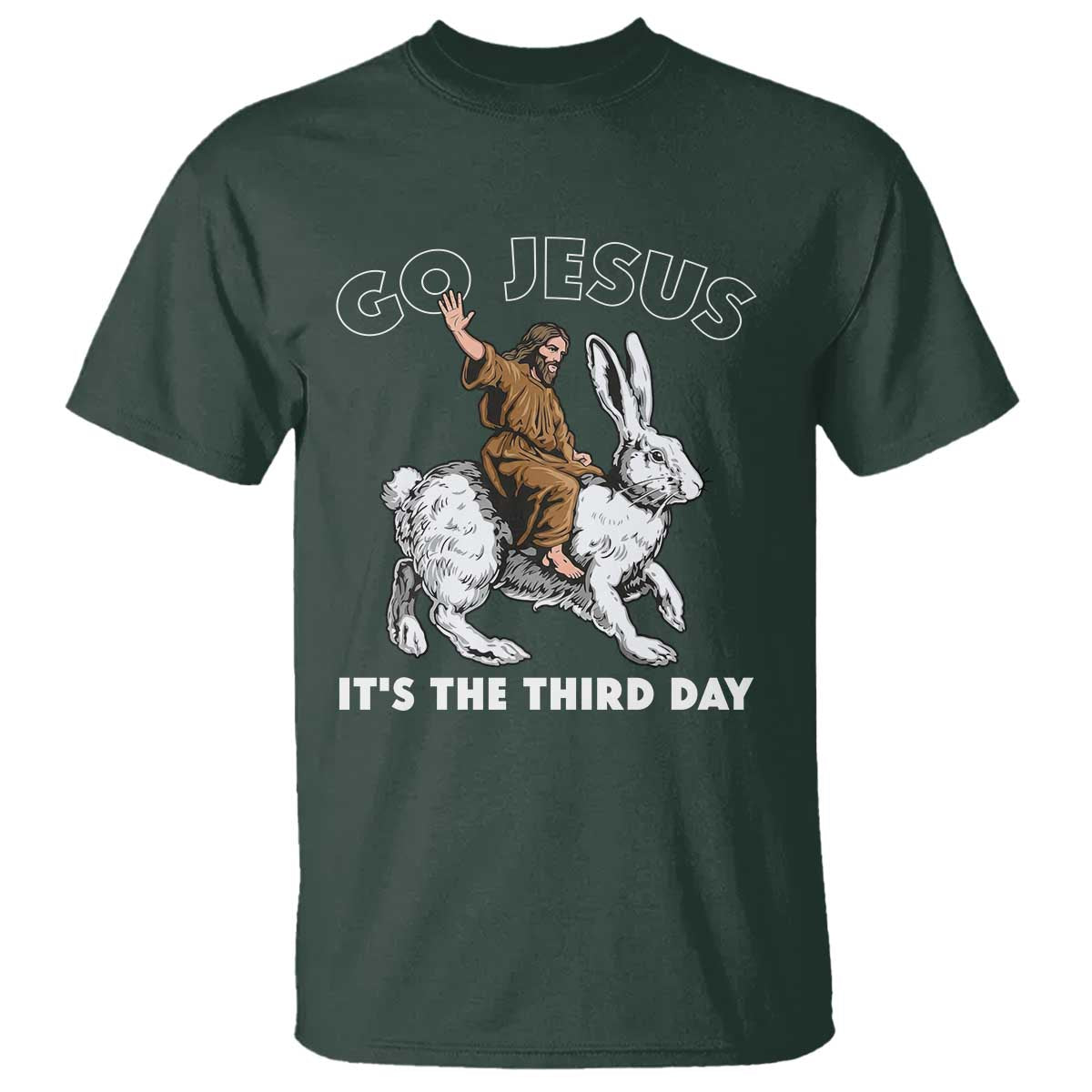 Funny Christian Easter T Shirt Go Jesus It Is The Third Day Religious Bunny TS11 Dark Forest Green Print Your Wear