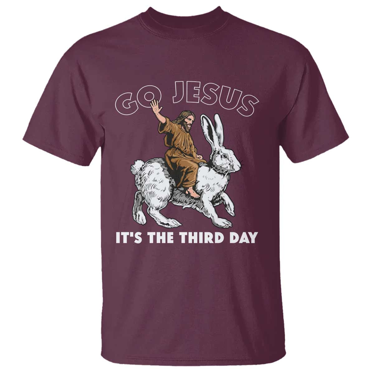 Funny Christian Easter T Shirt Go Jesus It Is The Third Day Religious Bunny TS11 Maroon Print Your Wear