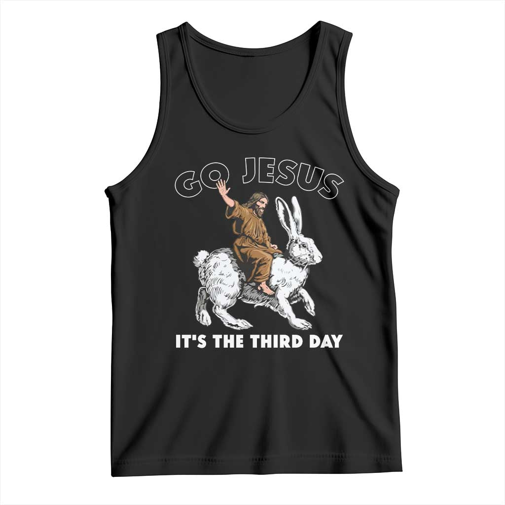 Funny Christian Easter Tank Top Go Jesus It Is The Third Day Religious Bunny TS11 Black Print Your Wear