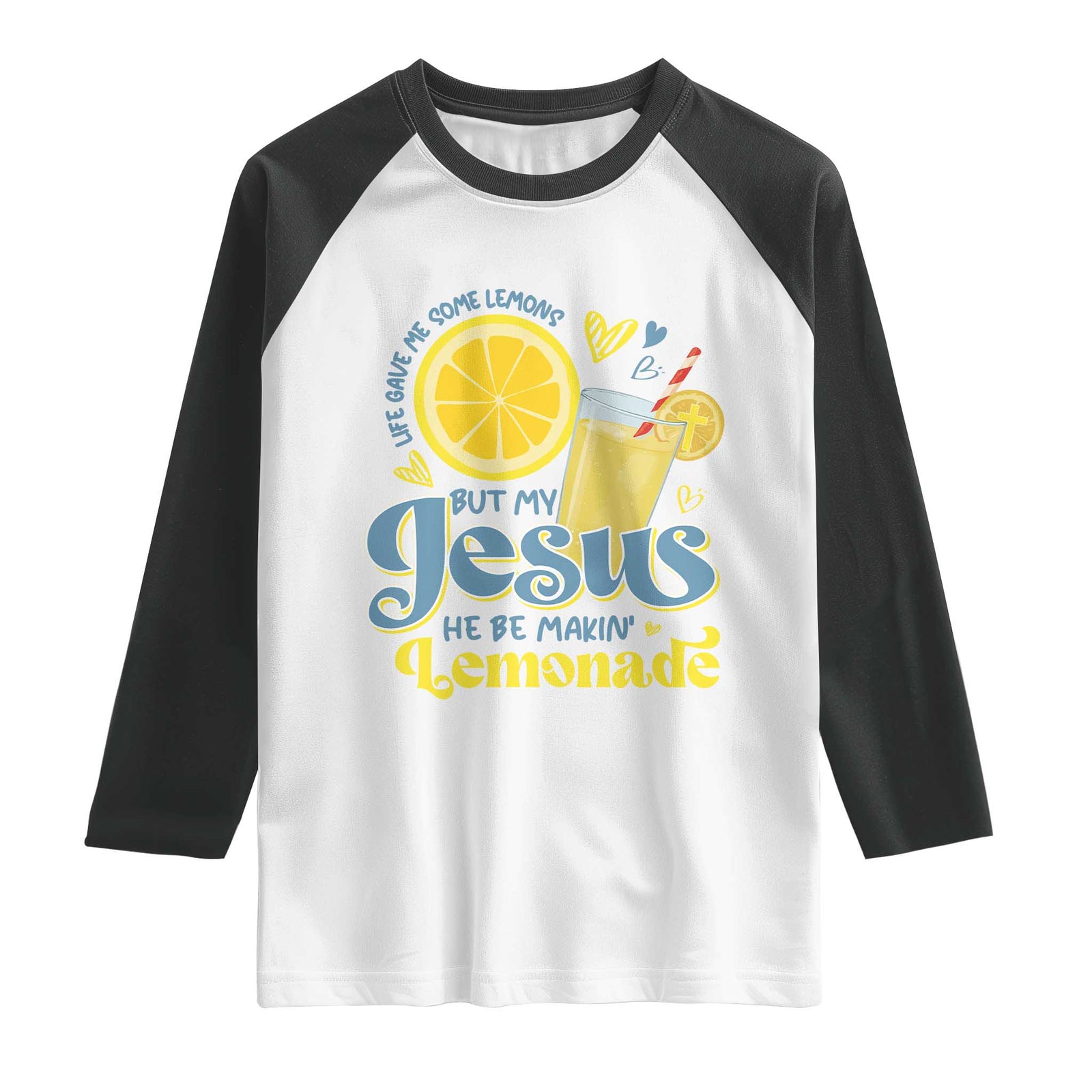 Life Gave Me Some Lemons But My Jesus He Be Makin Lemonade Raglan Shirt TS11 White Black Print Your Wear