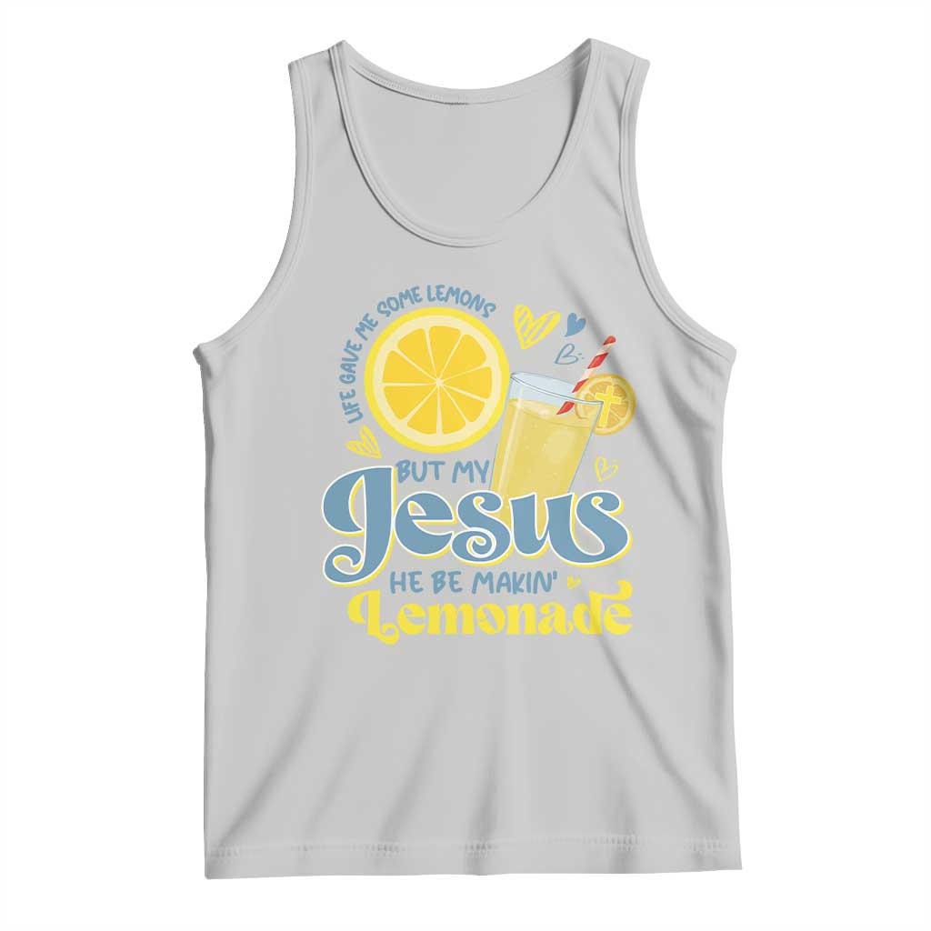 Life Gave Me Some Lemons But My Jesus He Be Makin Lemonade Tank Top TS11 Ash Print Your Wear