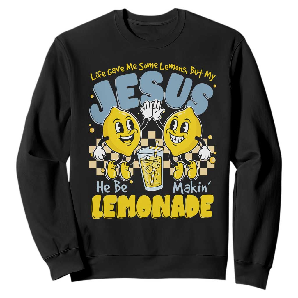 Life Gave Me Some Lemons But My Jesus He Be Makin Lemonade Sweatshirt Retro Lemon TS11 Black Print Your Wear