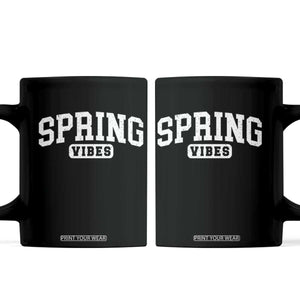 Spring Vibes Coffee Mug Spring Break Easter Day Bold Text TS11 Black Print Your Wear