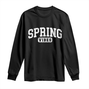 Spring Vibes Long Sleeve Shirt Spring Break Easter Day Bold Text TS11 Black Print Your Wear