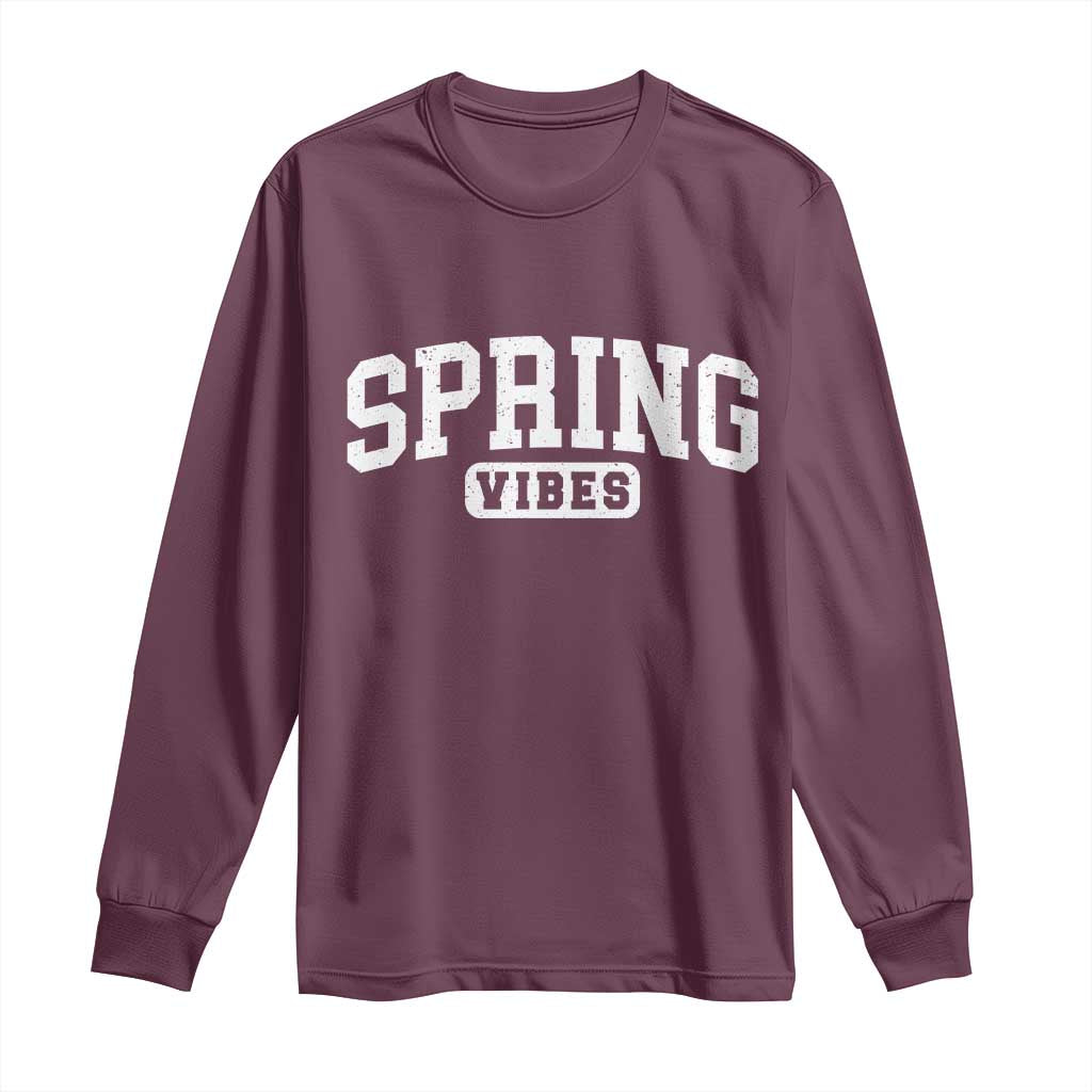 Spring Vibes Long Sleeve Shirt Spring Break Easter Day Bold Text TS11 Maroon Print Your Wear