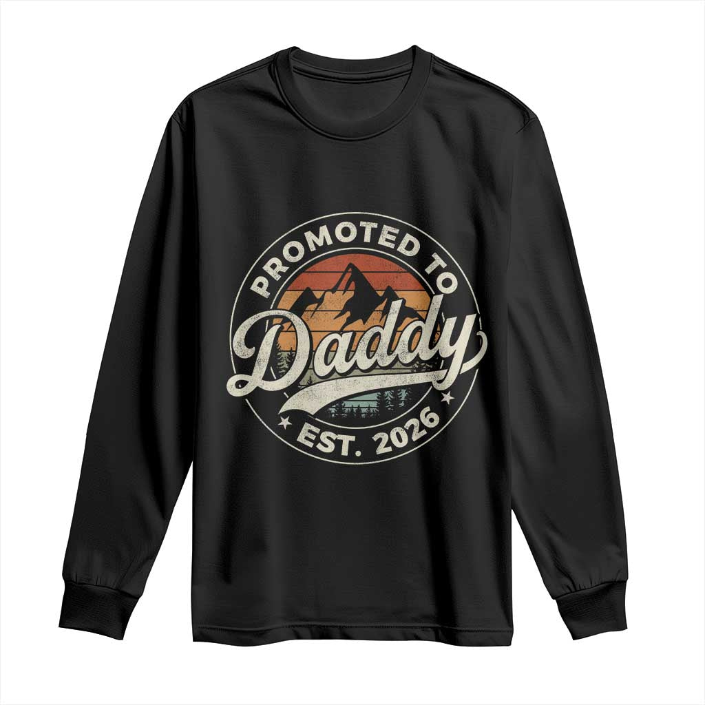 Promoted To Daddy Est 2026 Long Sleeve Shirt Soon to Be Dad Retro Baby Announcement TS11 Black Print Your Wear